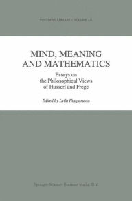 Title: Mind, Meaning and Mathematics: Essays on the Philosophical Views of Husserl and Frege / Edition 1, Author: L. Haaparanta