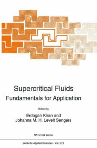 Title: Supercritical Fluids: Fundamentals for Application / Edition 1, Author: E. Kiran