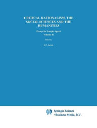 Title: Critical Rationalism, the Social Sciences and the Humanities: Essays for Joseph Agassi. Volume II / Edition 1, Author: I.C. Jarvie