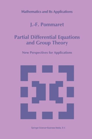 Partial Differential Equations and Group Theory: New Perspectives for Applications / Edition 1