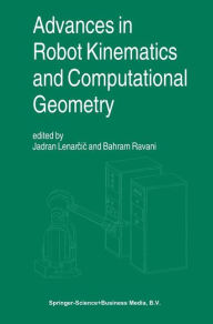Title: Advances in Robot Kinematics and Computational Geometry / Edition 1, Author: Jadran Lenarcic