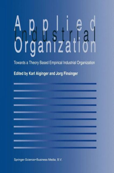 Applied Industrial Organization: Towards a Theory-Based Empirical Organization