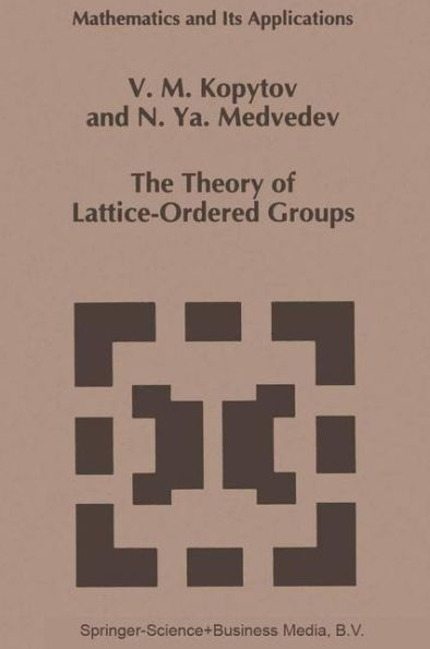 The Theory of Lattice-Ordered Groups / Edition 1