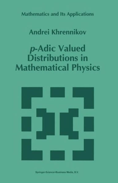 p-Adic Valued Distributions in Mathematical Physics / Edition 1
