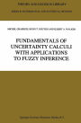 Fundamentals of Uncertainty Calculi with Applications to Fuzzy Inference / Edition 1