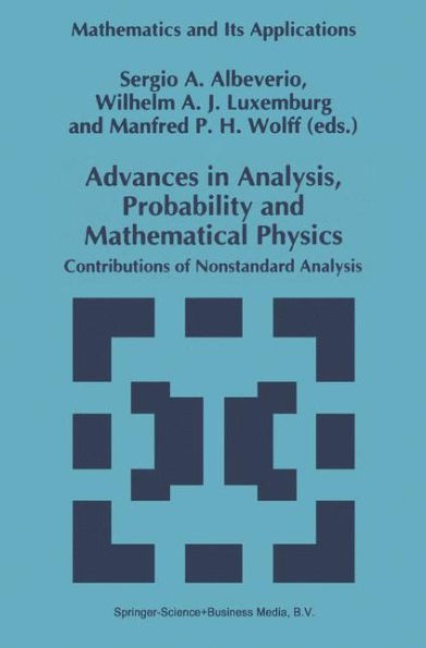 Advances in Analysis, Probability and Mathematical Physics: Contributions of Nonstandard Analysis / Edition 1
