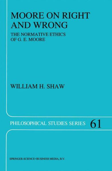 Moore on Right and Wrong: The Normative Ethics of G.E.