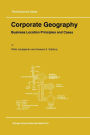 Corporate Geography: Business Location Principles and Cases