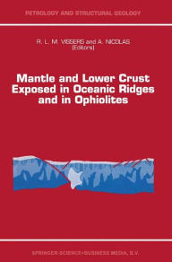 Title: Mantle and Lower Crust Exposed in Oceanic Ridges and in Ophiolites: Contributions to a Specialized Symposium of the VII EUG Meeting, Strasbourg, Spring 1993, Author: R.L.M Vissers