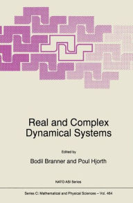 Title: Real and Complex Dynamical Systems / Edition 1, Author: B. Branner