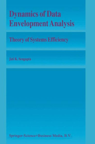 Dynamics of Data Envelopment Analysis: Theory of Systems Efficiency