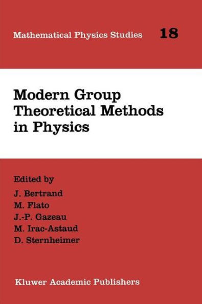 Modern Group Theoretical Methods in Physics: Proceedings of the Conference in Honour of Guy Rideau / Edition 1