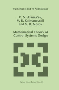 Title: Mathematical Theory of Control Systems Design / Edition 1, Author: V.N. Afanasiev