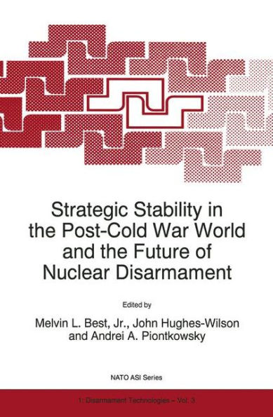 Strategic Stability the Post-Cold War World and Future of Nuclear Disarmament