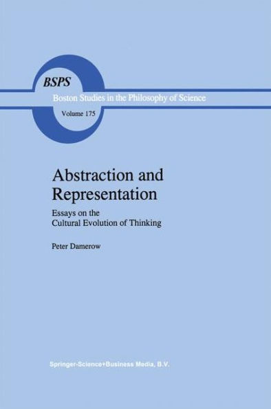 Abstraction and Representation: Essays on the Cultural Evolution of Thinking / Edition 1