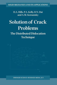 Title: Solution of Crack Problems: The Distributed Dislocation Technique, Author: D.A. Hills