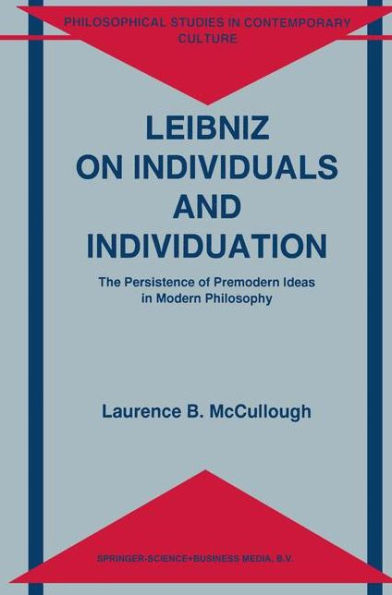 Leibniz on Individuals and Individuation: The Persistence of Premodern Ideas Modern Philosophy