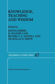 Title: Knowledge, Teaching and Wisdom, Author: Keith Lehrer