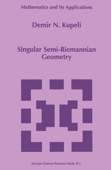 Singular Semi-Riemannian Geometry / Edition 1