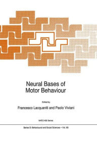 Title: Neural Bases of Motor Behaviour / Edition 1, Author: F. Lacquaniti