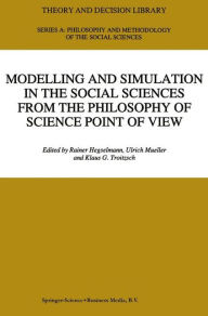 Title: Modelling and Simulation in the Social Sciences from the Philosophy of Science Point of View / Edition 1, Author: R. Hegselmann