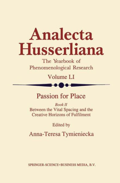Passion for Place Book II: Between the Vital Spacing and the Creative Horizons of Fulfilment / Edition 1