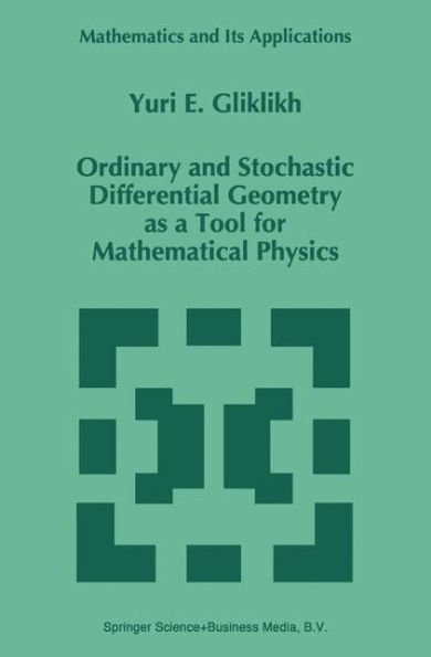 Ordinary and Stochastic Differential Geometry as a Tool for Mathematical Physics / Edition 1