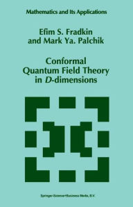 Title: Conformal Quantum Field Theory in D-dimensions / Edition 1, Author: E.S. Fradkin