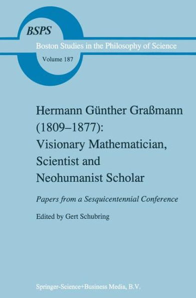 Hermann Günther Graßmann (1809-1877): Visionary Mathematician, Scientist and Neohumanist Scholar