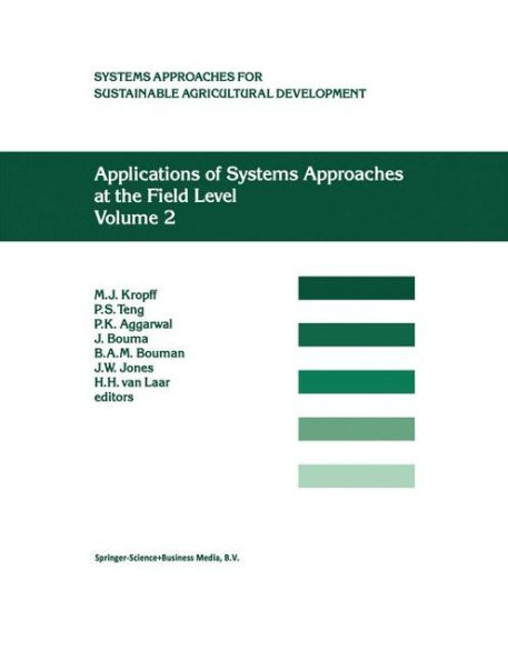 Applications of Systems Approaches at the Field Level: Volume 2: Proceedings of the Second International Symposium on Systems Approaches for Agricultural Development, held at IRRI, Los Baños, Philippines, 6-8 December 1995