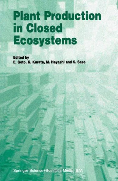 Plant Production Closed Ecosystems: The International Symposium on Ecosystems held Narita, Japan, August 26-29, 1996