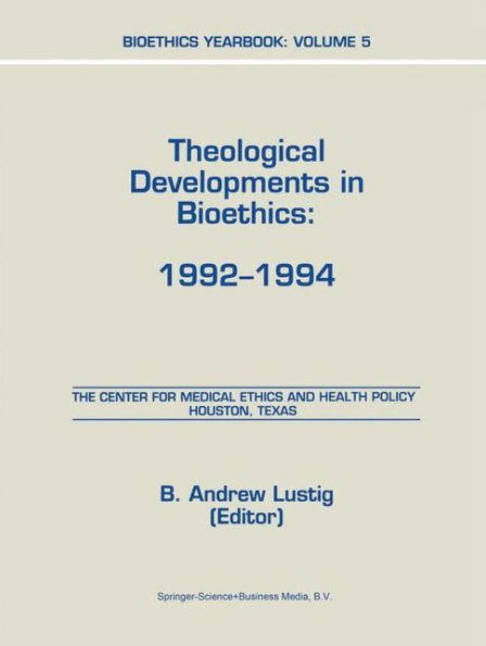 Bioethics Yearbook: Theological Developments in Bioethics: 1992-1994