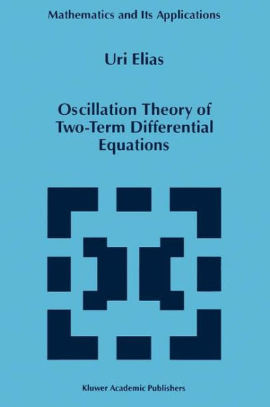 Oscillation Theory of Two-Term Differential Equations / Edition 1