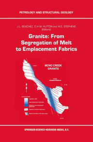 Title: Granite: From Segregation of Melt to Emplacement Fabrics, Author: J.-L. Bouchez