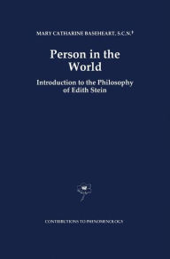 Title: Person in the World: Introduction to the Philosophy of Edith Stein / Edition 1, Author: Mary Catherine Baseheart