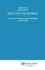 Title: Structure and Diversity: Studies in the Phenomenological Philosophy of Max Scheler / Edition 1, Author: E. Kelly