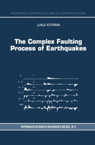 Title: The Complex Faulting Process of Earthquakes, Author: J. Koyama