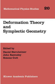 Title: Deformation Theory and Symplectic Geometry / Edition 1, Author: Daniel Sternheimer