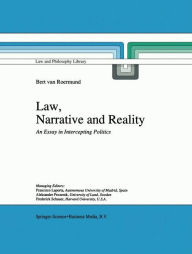 Title: Law, Narrative and Reality: An Essay in Intercepting Politics, Author: G.C. van Roermund