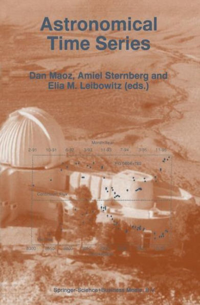 Astronomical Time Series: Proceedings of The Florence and George Wise Observatory 25th Anniversary Symposium held in Tel-Aviv, Israel, 30 December 1996-1 January 1997
