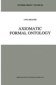 Title: Axiomatic Formal Ontology / Edition 1, Author: Uwe Meixner