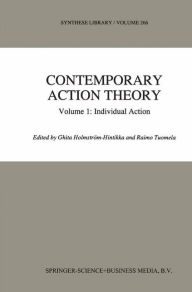 Title: Contemporary Action Theory Volume 1: Individual Action, Author: Ghita Holmstrïm-Hintikka