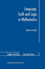 Language, Truth and Logic in Mathematics / Edition 1