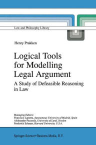 Title: Logical Tools for Modelling Legal Argument: A Study of Defeasible Reasoning in Law, Author: H. Prakken