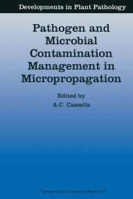 Title: Pathogen and Microbial Contamination Management in Micropropagation, Author: Alan C. Cassells
