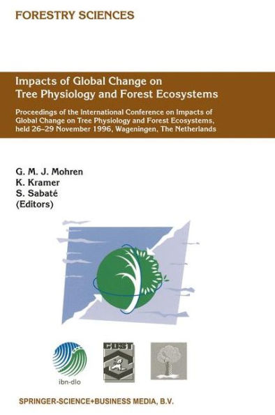 Impacts of Global Change on Tree Physiology and Forest Ecosystems: Proceedings of the International Conference on Impacts of Global Change on Tree Physiology and Forest Ecosystems, held 26-29 November 1996, Wageningen, The Netherlands / Edition 1