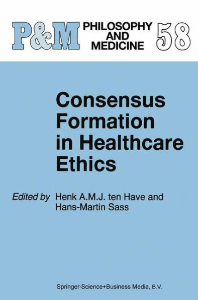 Consensus Formation in Healthcare Ethics / Edition 1