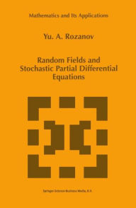 Title: Random Fields and Stochastic Partial Differential Equations / Edition 1, Author: Y. Rozanov