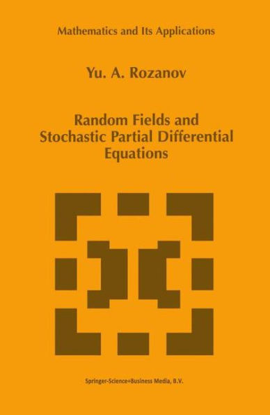 Random Fields and Stochastic Partial Differential Equations / Edition 1