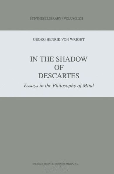 In the Shadow of Descartes: Essays in the Philosophy of Mind / Edition 1